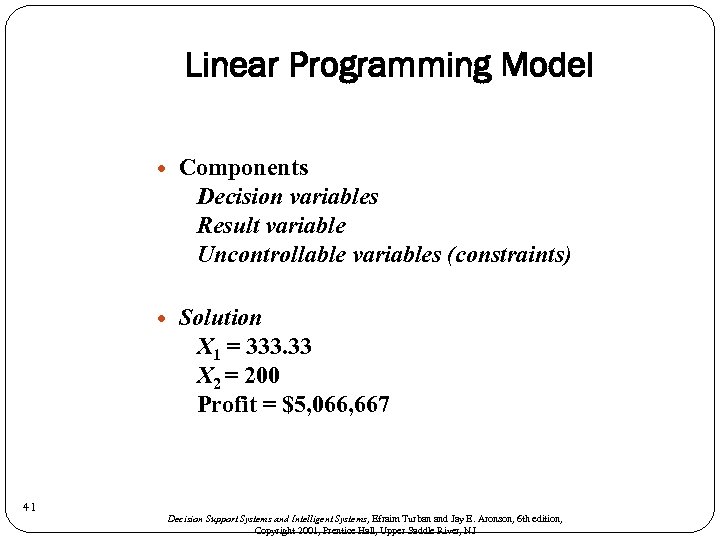 Linear Programming Model 41 Components Decision variables Result variable Uncontrollable variables (constraints) Solution X