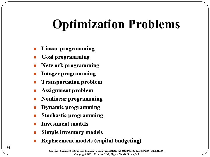 Optimization Problems n n n 43 Linear programming Goal programming Network programming Integer programming