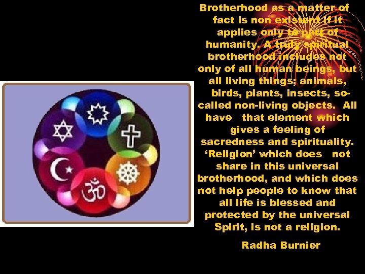 Brotherhood as a matter of fact is non existent if it applies only to