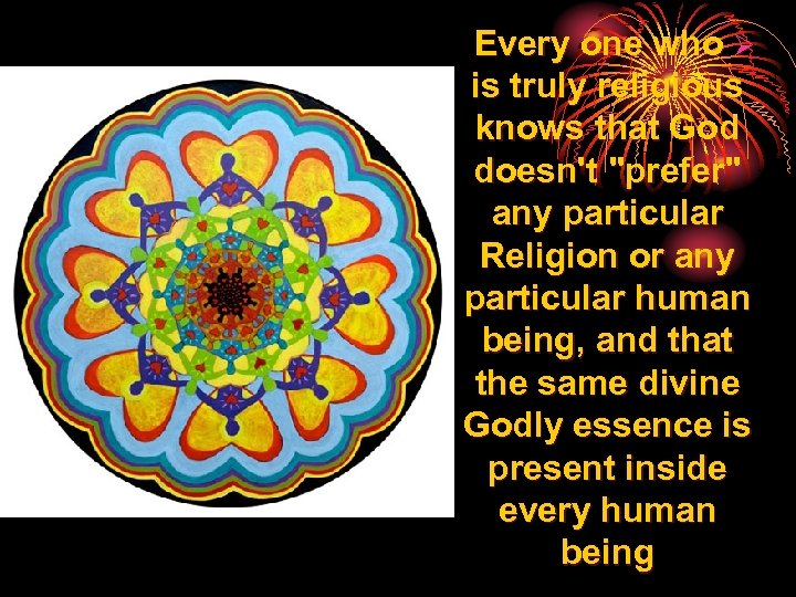 Every one who Ø is truly religious knows that God doesn't 