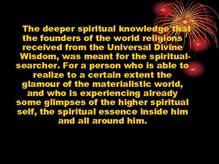 The deeper spiritual knowledge that the founders of the world religions received from the