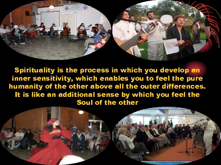 Spirituality is the process in which you develop an inner sensitivity, which enables you