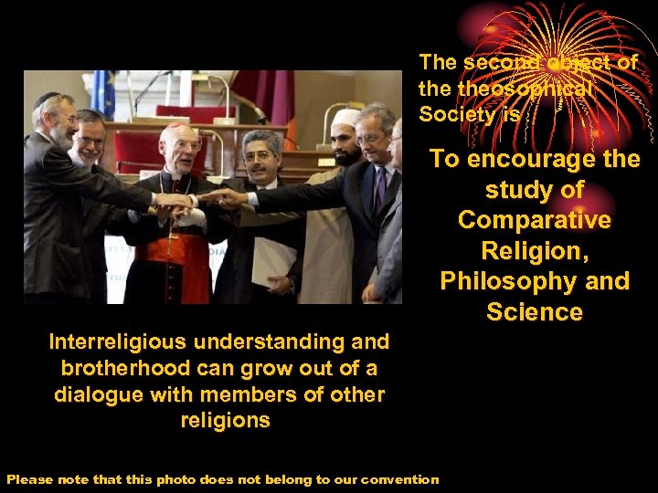 The second object of theosophical Society is : To encourage the study of Comparative