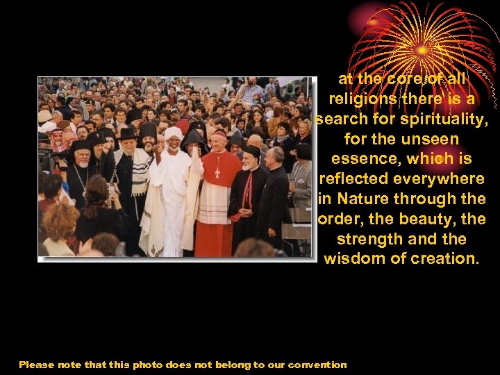 at the core of all religions there is a search for spirituality, for the