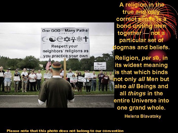 A religion in the true and only correct sense is a bond uniting men