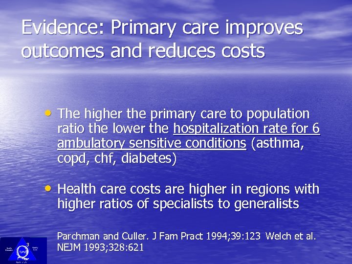 Evidence: Primary care improves outcomes and reduces costs • The higher the primary care