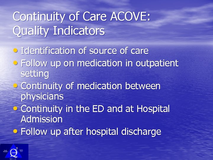 Continuity of Care ACOVE: Quality Indicators • Identification of source of care • Follow
