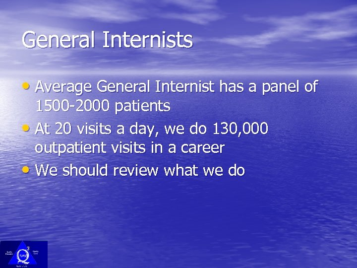 General Internists • Average General Internist has a panel of 1500 -2000 patients •