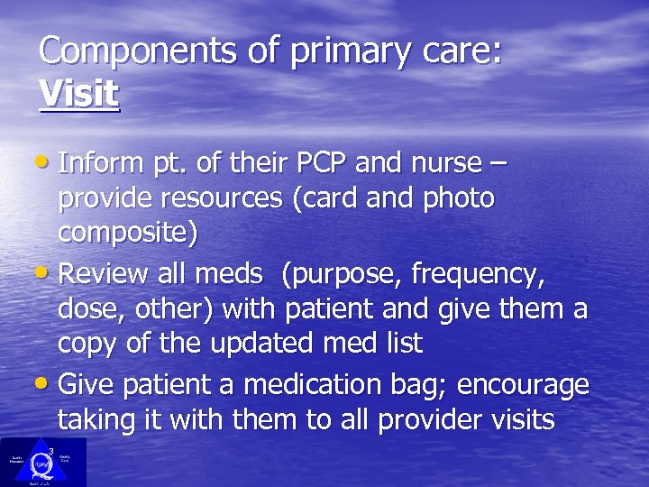 Components of primary care: Visit • Inform pt. of their PCP and nurse –