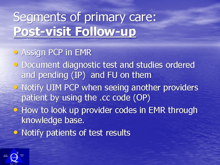 Segments of primary care: Post-visit Follow-up • Assign PCP in EMR • Document diagnostic