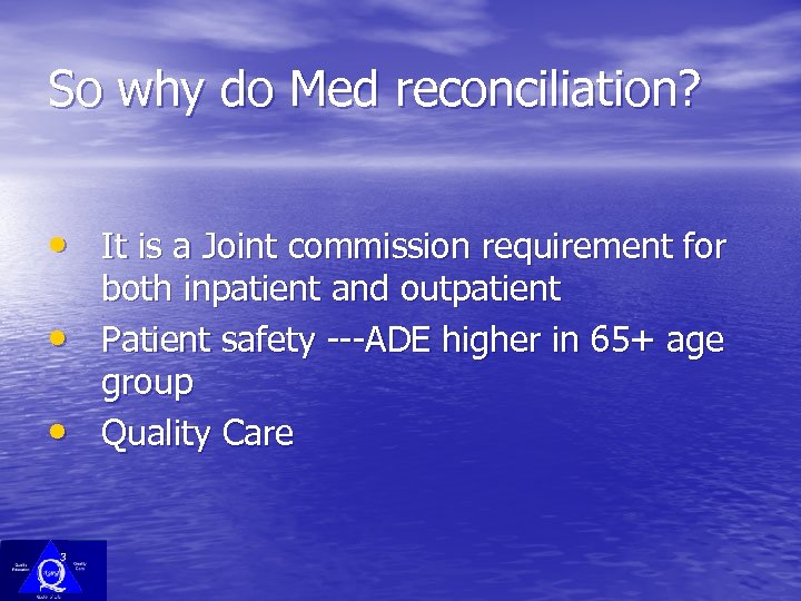 So why do Med reconciliation? • It is a Joint commission requirement for •