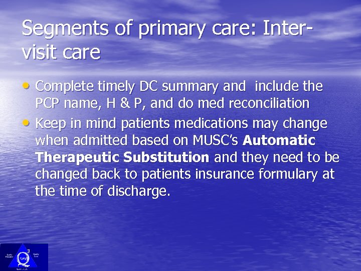 Segments of primary care: Intervisit care • Complete timely DC summary and include the