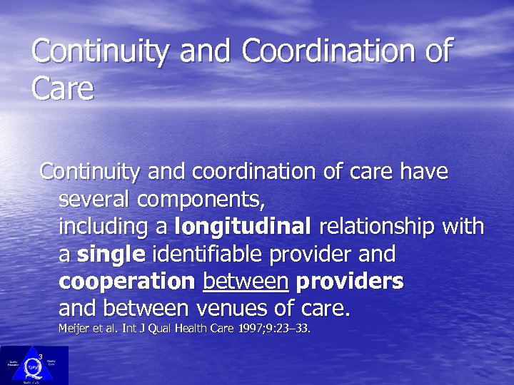 Continuity and Coordination of Care Continuity and coordination of care have several components, including