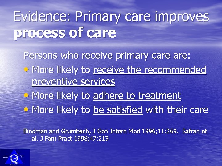 Evidence: Primary care improves process of care Persons who receive primary care are: •