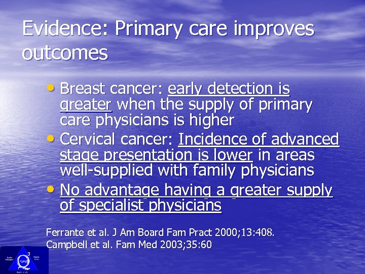 Evidence: Primary care improves outcomes • Breast cancer: early detection is greater when the
