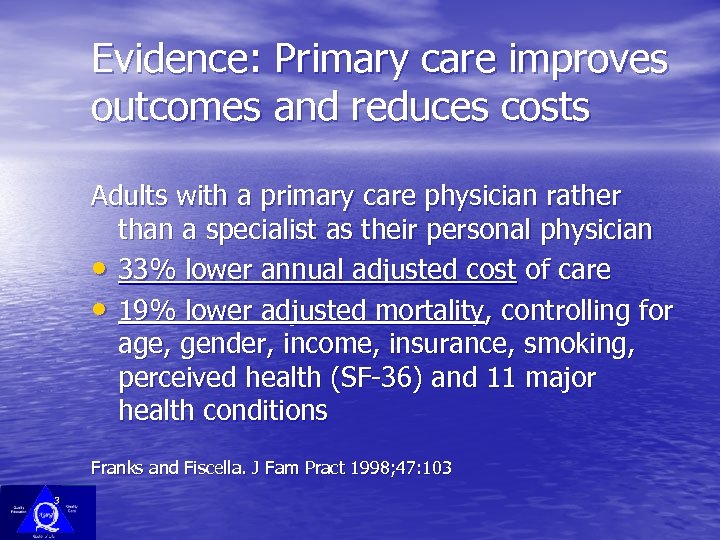 Evidence: Primary care improves outcomes and reduces costs Adults with a primary care physician