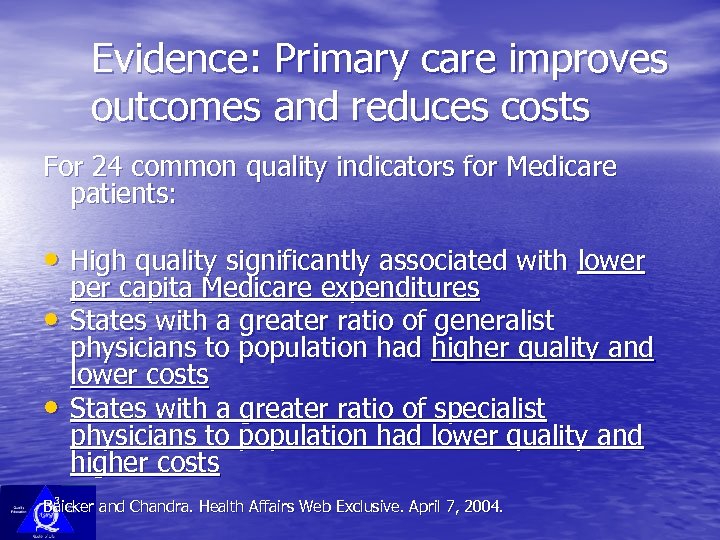 Evidence: Primary care improves outcomes and reduces costs For 24 common quality indicators for