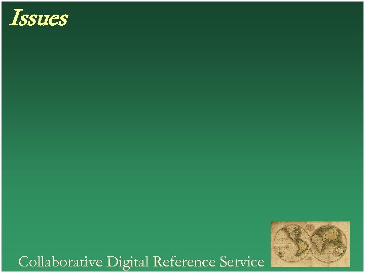 Issues Collaborative Digital Reference Service 