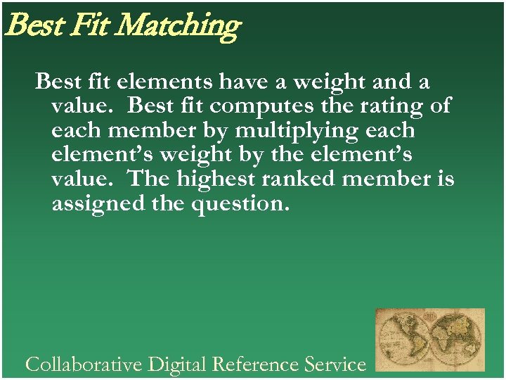 Best Fit Matching Best fit elements have a weight and a value. Best fit