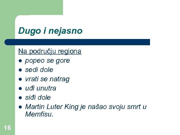 Dugo i nejasno Na području regiona l popeo se gore l sedi dole l