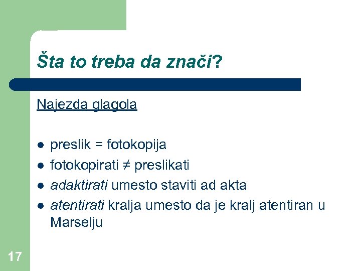Šta to treba da znači? Najezda glagola l l 17 preslik = fotokopija fotokopirati