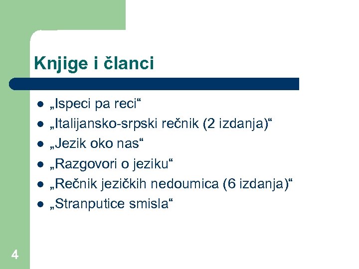 Knjige i članci l l l 4 „Ispeci pa reci“ „Italijansko-srpski rečnik (2 izdanja)“