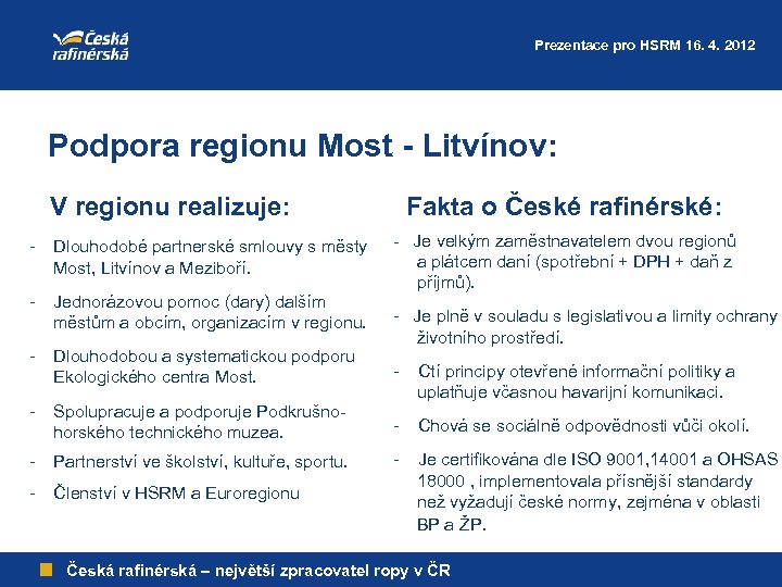 Prezentace pro HSRM 16. 4. 2012 Podpora regionu Most - Litvínov: V regionu realizuje: