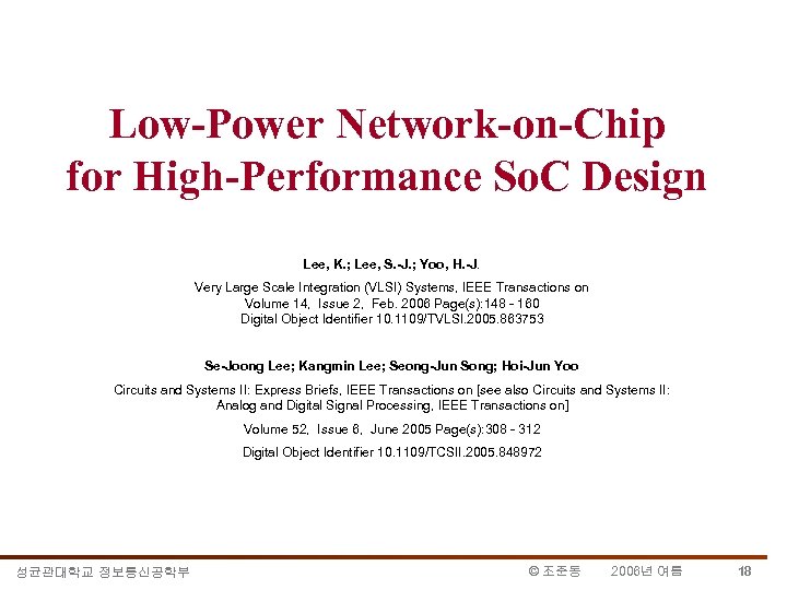 Low-Power Network-on-Chip for High-Performance So. C Design Lee, K. ; Lee, S. -J. ;