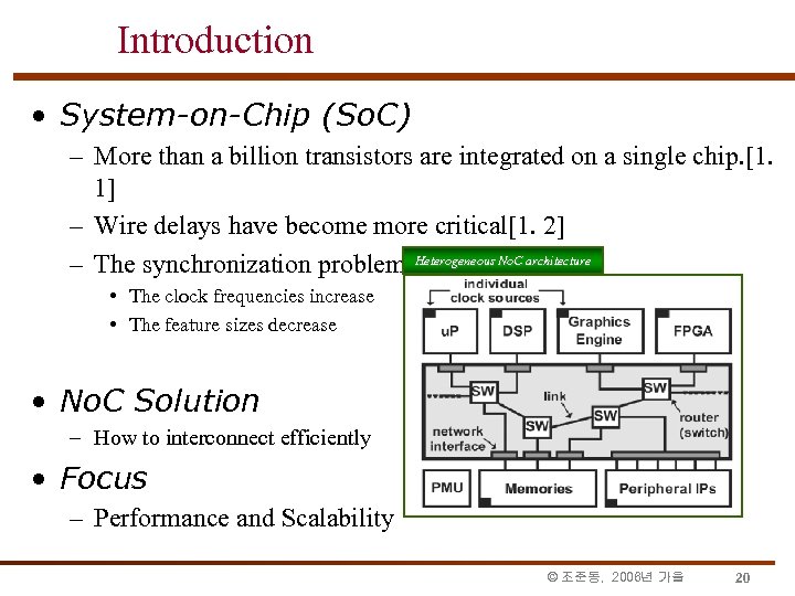 Introduction • System-on-Chip (So. C) – More than a billion transistors are integrated on