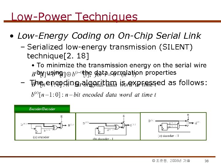 Low-Power Techniques • Low-Energy Coding on On-Chip Serial Link – Serialized low-energy transmission (SILENT)