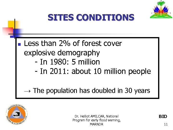SITES CONDITIONS n Less than 2% of forest cover explosive demography - In 1980: