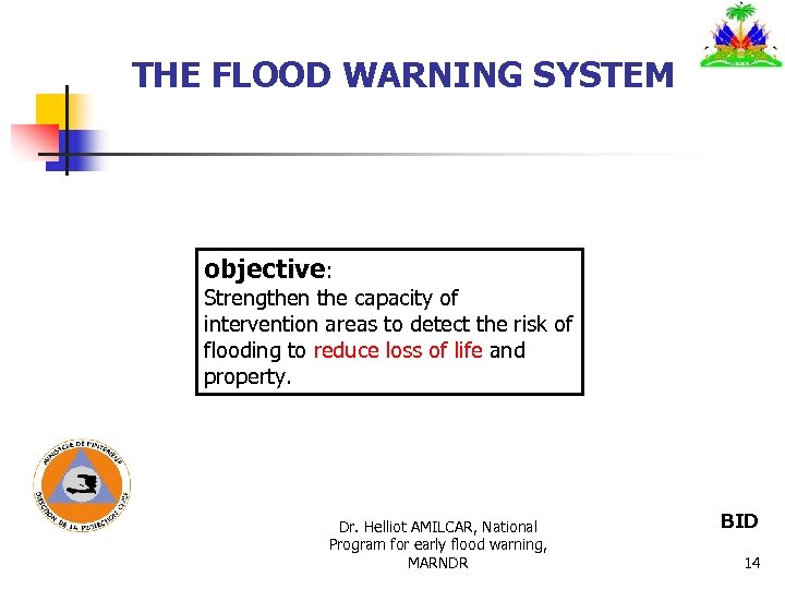 THE FLOOD WARNING SYSTEM objective: Strengthen the capacity of intervention areas to detect the