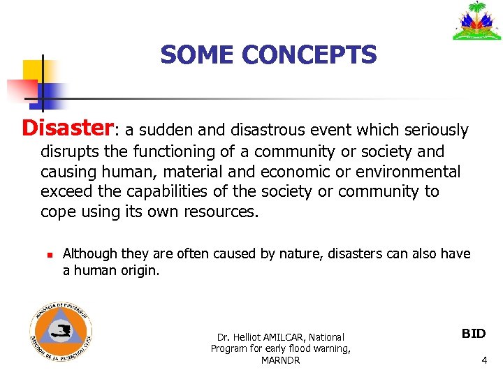 SOME CONCEPTS Disaster: a sudden and disastrous event which seriously disrupts the functioning of