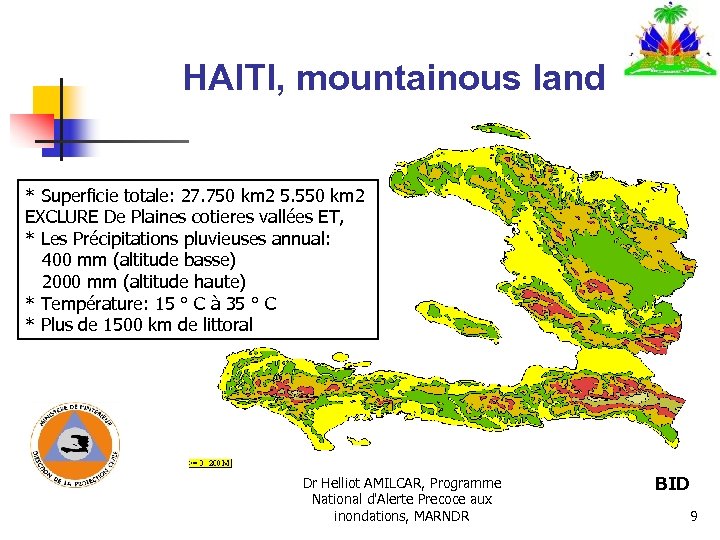 HAITI, mountainous land * Superficie totale: 27. 750 km 2 5. 550 km 2