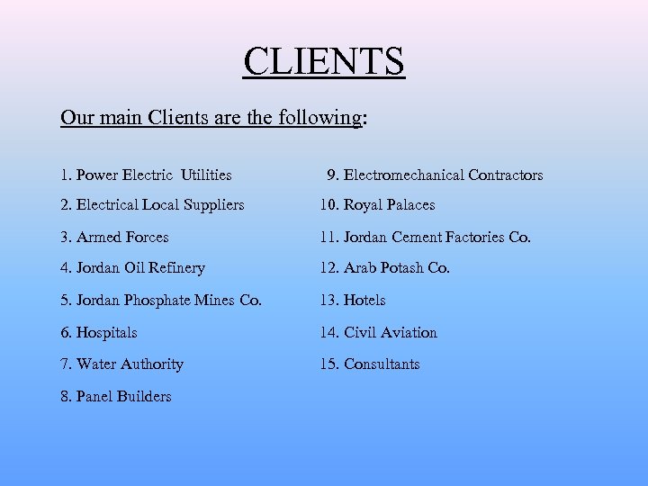 CLIENTS Our main Clients are the following: 1. Power Electric Utilities 9. Electromechanical Contractors