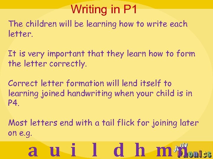 Writing in P 1 The children will be learning how to write each letter.