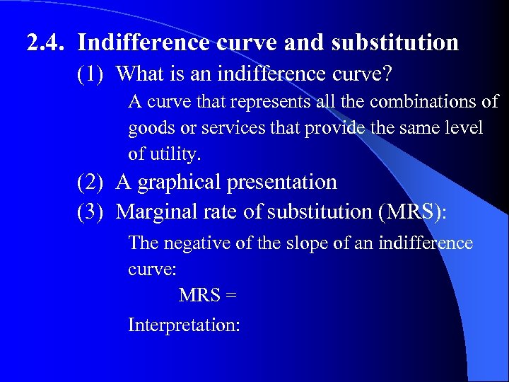 2. 4. Indifference curve and substitution (1) What is an indifference curve? A curve