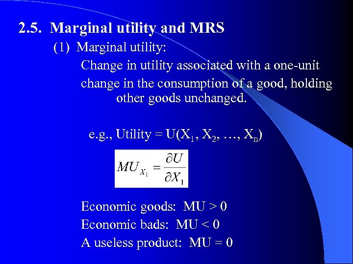 2. 5. Marginal utility and MRS (1) Marginal utility: Change in utility associated with