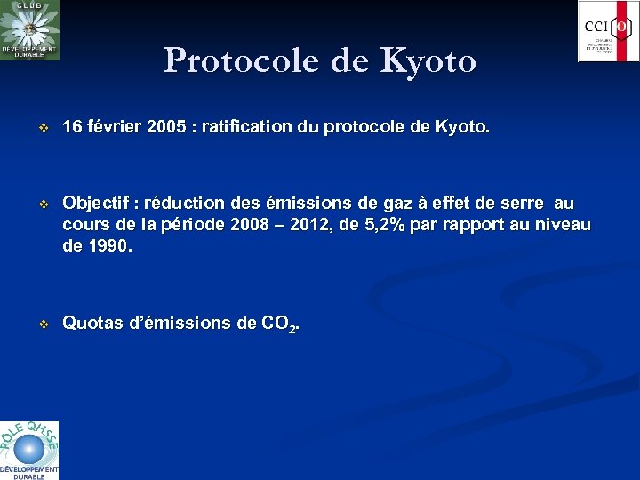 Protocole de Kyoto v 16 février 2005 : ratification du protocole de Kyoto. v