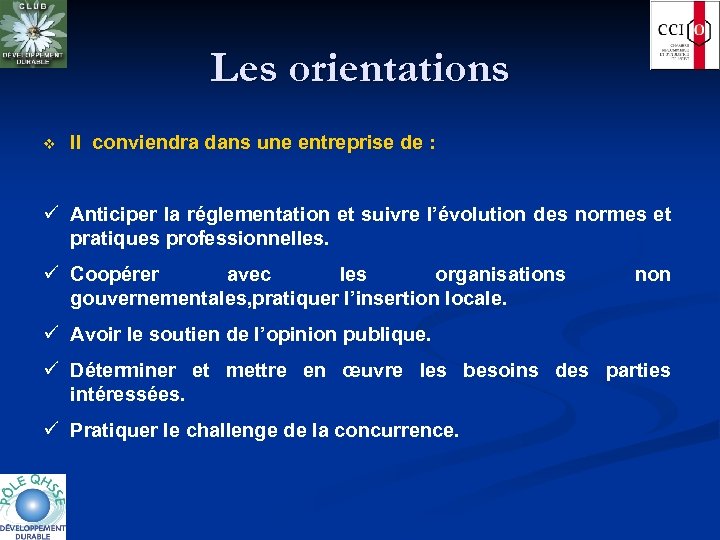 Les orientations v Il conviendra dans une entreprise de : ü Anticiper la réglementation