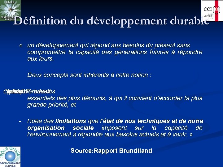 Définition du développement durable « un développement qui répond aux besoins du présent sans