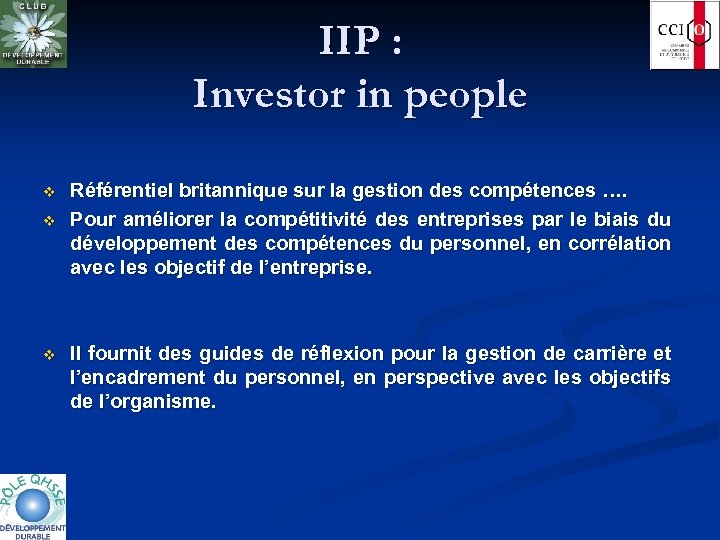 IIP : Investor in people v v v Référentiel britannique sur la gestion des