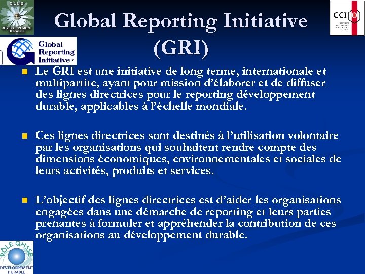 Global Reporting Initiative (GRI) n Le GRI est une initiative de long terme, internationale