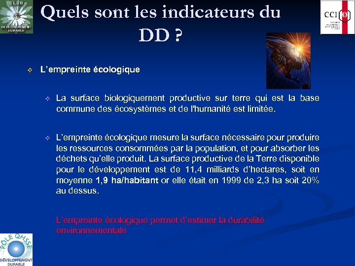Quels sont les indicateurs du DD ? v L’empreinte écologique v La surface biologiquement