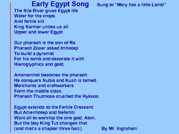 Early Egypt Song Sung to “Mary has a little Lamb” The Nile River gives