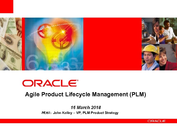 Agile Product Lifecycle Management (PLM) 16 March 2018 HOST: John Kelley – VP, PLM