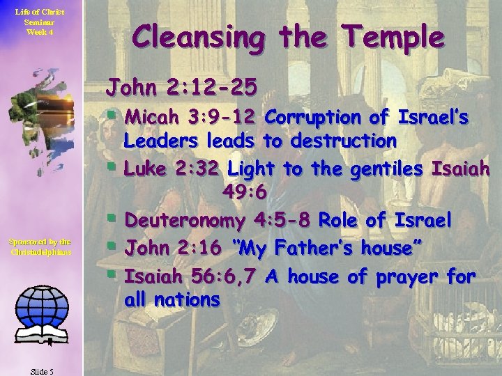 Life of Christ Seminar Week 4 Cleansing the Temple John 2: 12 -25 §