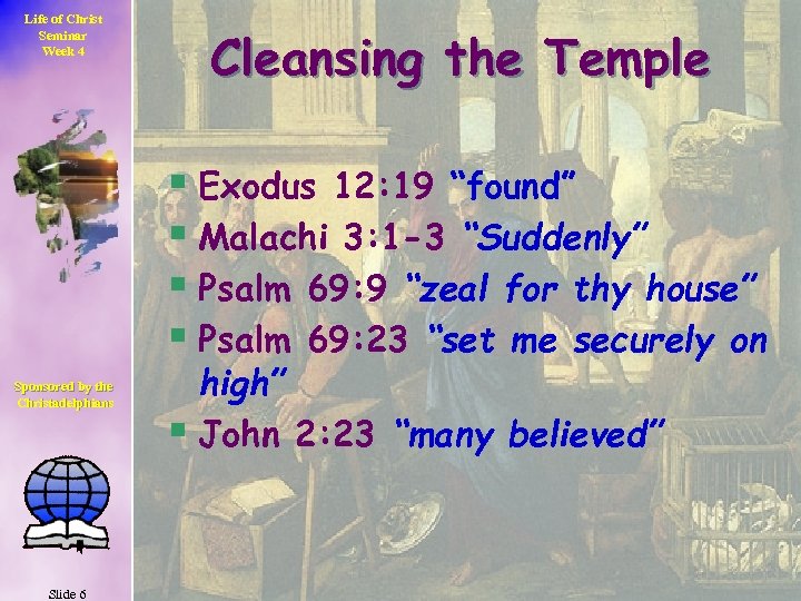 Life of Christ Seminar Week 4 Cleansing the Temple § Exodus 12: 19 “found”
