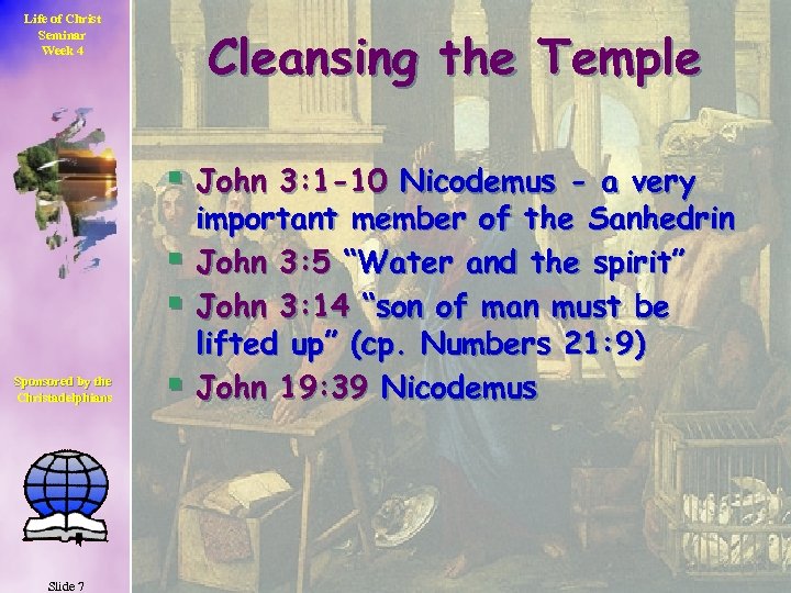 Life of Christ Seminar Week 4 Cleansing the Temple § John § § Sponsored