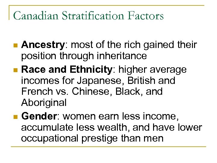 Canadian Stratification Factors Ancestry: most of the rich gained their position through inheritance n